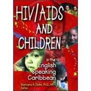 HIV/AIDS and Children in the English Speaking Caribbean by Dicks; Barbara A, 9780789014412