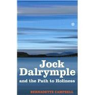 Jock Dalrymple And The Path to Holiness by Campbell, Bernadette, 9780860124412
