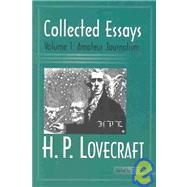 Collected Essays of H. P. Lovecraft Vol. 1 : Amateur Journalism by Lovecraft, H. P.; Joshi, S. T.; Joshi, S. T., 9780972164412
