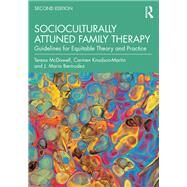 Socioculturally Attuned Family Therapy by Teresa McDowell; Carmen Knudson-Martin; J. Maria Bermudez, 9781032074412