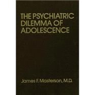 Psychiatric Dilemma Of Adolescence by Masterson, M.D.,James F., 9781138004412