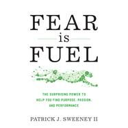 Fear Is Fuel by Sweeney, Patrick J., II, 9781538134412