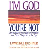 I'm God, You're Not by Kushner, Lawrence, 9781580234412