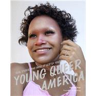 Young Queer America Real Stories and Faces of LGBTQ+ Youth by Poth, Maxwell; King, Isis, 9781797214412