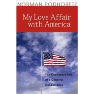 My Love Affair With America by Podhoretz, Norman, 9781893554412