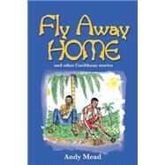 Fly Away Home by Mead, Andy, 9789768184412