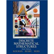 Discrete Mathematical Structures by Bernard Kolman; Robert Busby; Sharon C. Ross, 9780136044413