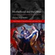 Motherhood and the Other Fashioning Female Power in Flavian Epic by Augoustakis, Antony, 9780199584413