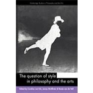The Question of Style in Philosophy and the Arts by Edited by Caroline Eck , James McAllister , Renée van de Vall, 9780521154413