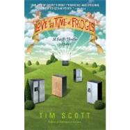 Love in the Time of Fridges A Novel by SCOTT, TIM, 9780553384413