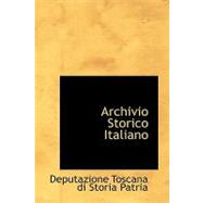 Archivio Storico Italiano by Deputazione Toscana Di Storia Patria, 9780559014413