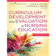 Curriculum Development and Evaluation in Nursing Education by Keating, Sarah B.; Deboor, Stephanie S., Ph.d., 9780826174413