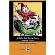 A Defective Santa Claus by Riley, James Whitcomb; Relyea, C. M.; Vawter, Will, 9781406524413