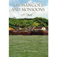 Of Mangoes and Monsoons : A Novel by Kanekar, Suresh, 9781441554413