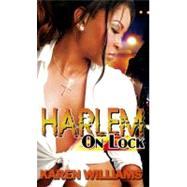 Harlem On Lock by Williams, Karen P., 9781601624413