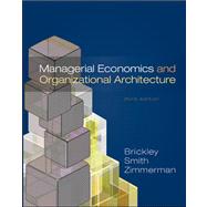 Managerial Economics and Organizational Architecture by Brickley, James A.; Smith, Clifford W.; Zimmerman, Jerold L., 9780071214414