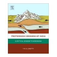 Proterozoic Orogens of India by Chetty, T. R. K., 9780128044414