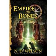 Empire of Bones (Ashtown Burials #3) by WILSON, N.D., 9780375864414