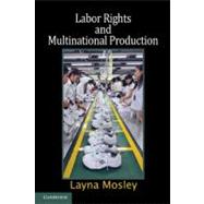 Labor Rights and Multinational Production by Layna Mosley, 9780521694414