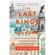 The Last Kings of Shanghai by Kaufman, Jonathan, 9780735224414