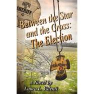 Between the Star and the Cross by Valenti, Laura L., 9780741474414