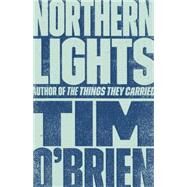 Northern Lights A Novel by O'Brien, Tim, 9780767904414