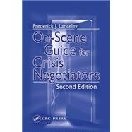 On-Scene Guide for Crisis Negotiators, Second Edition by Lanceley; Frederick J., 9780849314414