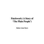 Patchwork: A Story of 'the Plain People' by Myers, Anna Balmer, 9781435394414