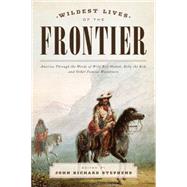 Wildest Lives of the Frontier by Stephens, John Richard, 9781493024414