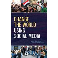 Change the World Using Social Media by Signorelli, Paul, 9781538114414