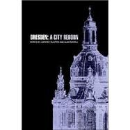 Dresden A City Reborn by Clayton, Anthony; Russell, Alan, 9781859734414