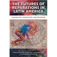 The Futures of Reparations in Latin America by Helene Ris�r, 9781978844414