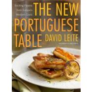 The New Portuguese Table Exciting Flavors from Europe's Western Coast: A Cookbook by Leite, David, 9780307394415