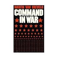 Command in War by Van Creveld, Martin L., 9780674144415