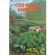 Cold-Climate Gardening How to Extend Your Growing Season by at Least 30 Days by Hill, Lewis, 9780882664415