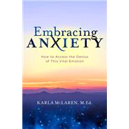Embracing Anxiety by McLaren, Karla, 9781683644415