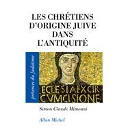 Les Chrtiens d'origine juive dans l'Antiquit by Simon-Claude Mimouni, 9782226154415