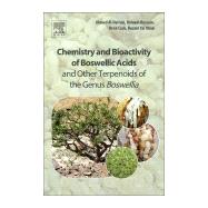Chemistry and Bioactivity of Boswellic Acids and Other Terpenoids of the Genus Boswellia by Al-harrasi, Ahmed; Hussain, Hidayat; Csuk, Ren; Khan, Husain Yar, 9780081024416
