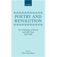 Poetry and Revolution An Anthology of British and Irish Verse 1625-1660 by Davidson, Peter, 9780198184416