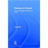 Planning for Growth: Urban and Regional Planning in China by Wu; Fulong, 9780415814416
