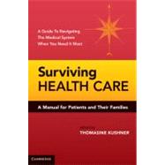 Surviving Health Care: A Manual for Patients and Their Families by Edited by Thomasine Kushner, 9780521744416