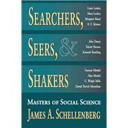 Searchers, Seers, and Shakers: Masters of Social Science by Schellenberg,James A., 9781138514416