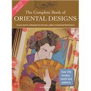 The Complete Book of Oriental Designs A Source Book for Craftspeople and Artists Plus a Gallery of Inspirational Finished Pieces by Balchin, Judy; Gray, Julia D, 9781844484416