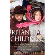 Britannia's Children Emigration from England, Scotland, Wales and Ireland since 1600 by Richards, Eric, 9781852854416