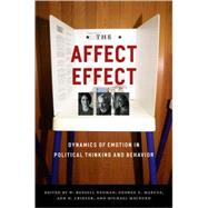 The Affect Effect by Neuman, W. Russell; Marcus, George E.; Crigler, Ann N.; Mackuen, Michael, 9780226574417