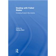 Dealing with Failed States: Crossing Analytic Boundaries by Starr; Harvey, 9780415664417