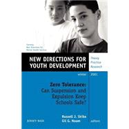 Zero Tolerance: Can Suspension and Expulsion Keep Schools Safe, Number 92 Issue 92 : New Directions for Youth Development by Skiba, Russell J.; Noam, Gil G., 9780787914417