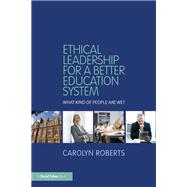 Ethical Leadership for a Better Education System: A Code of Ethics for School Leaders by ROBERTS; CAROLYN, 9781138504417