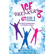 IceBreakers 3 67 No Prep, No Prop Activities! by Lippoldt Mack, Valerie; Matthew Udland, 9781495074417