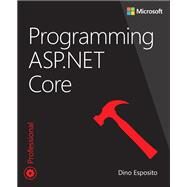 Programming ASP.NET Core by Esposito, Dino, 9781509304417